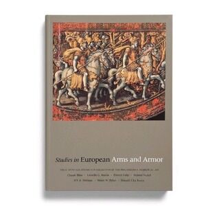 Studies in‎ European Arms and Armor : The C. Otto von Kienbusch Collection